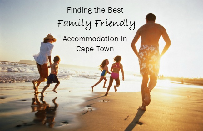 Finding Family Friendly Places to Stay in Cape Town